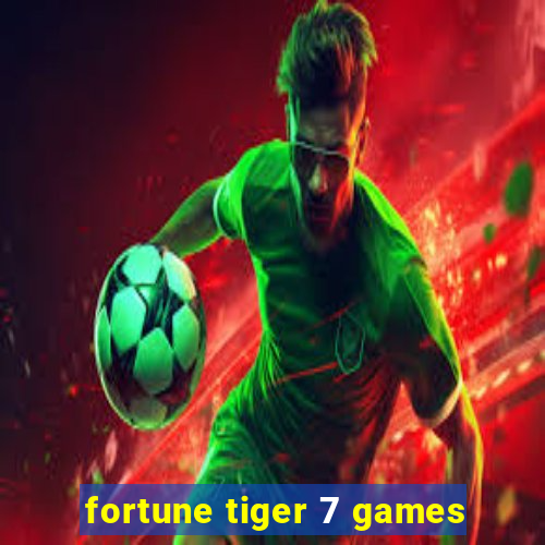 fortune tiger 7 games